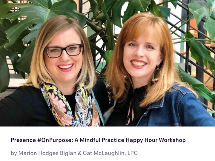 Presence #OnPurpose: A Mindful Practice Happy Hour Workshop